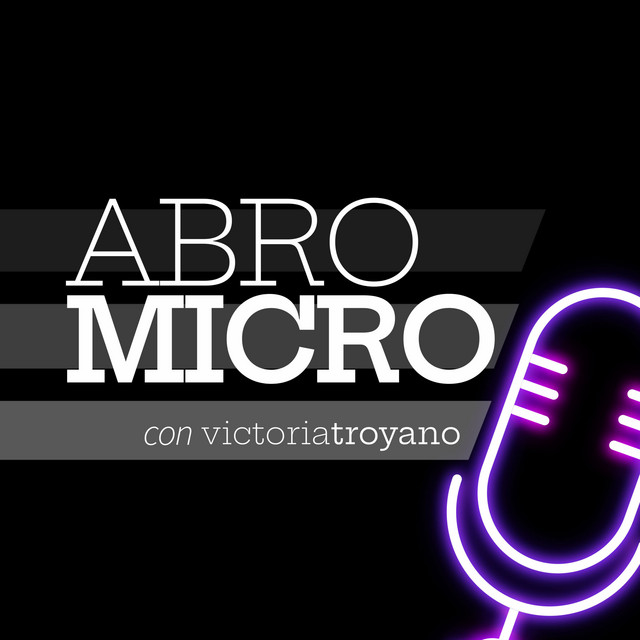 Podcast Abro Micro con Victoria Troyano